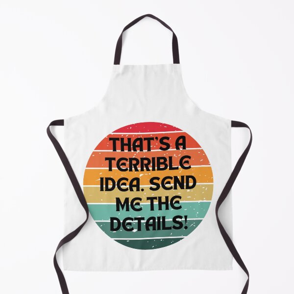Item preview, That's a terrible idea. Send me the details! designed and sold by NicMacTees.