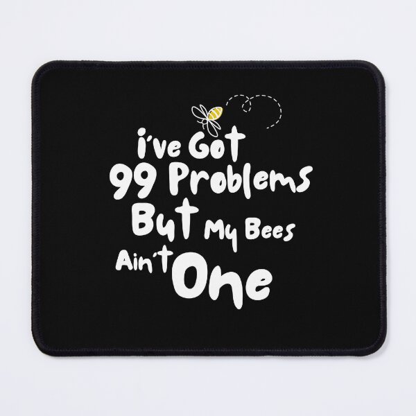 Item preview, I've got 99 problems but my bees ain't one designed and sold by Designs-Labs.