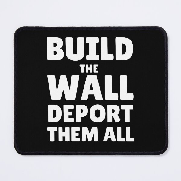 Item preview, Build The Wall Deport Them All designed and sold by ThereseLyssia.