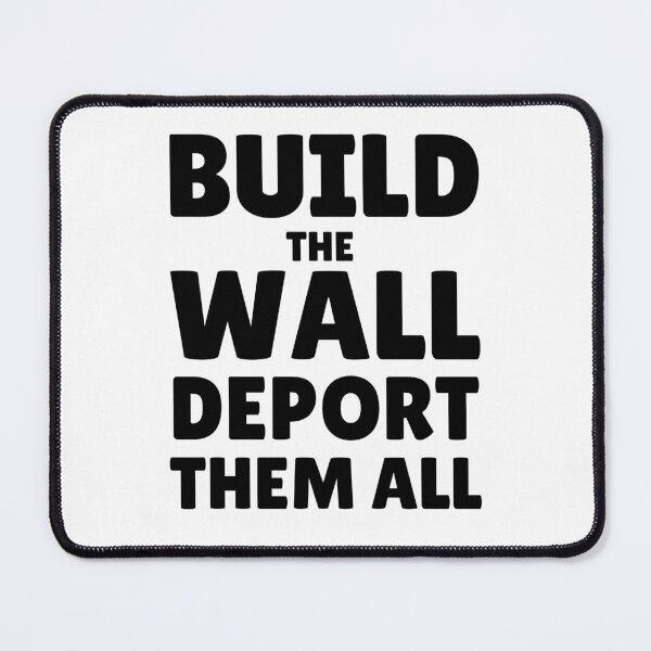 Item preview, Build The Wall Deport Them All designed and sold by ThereseLyssia.
