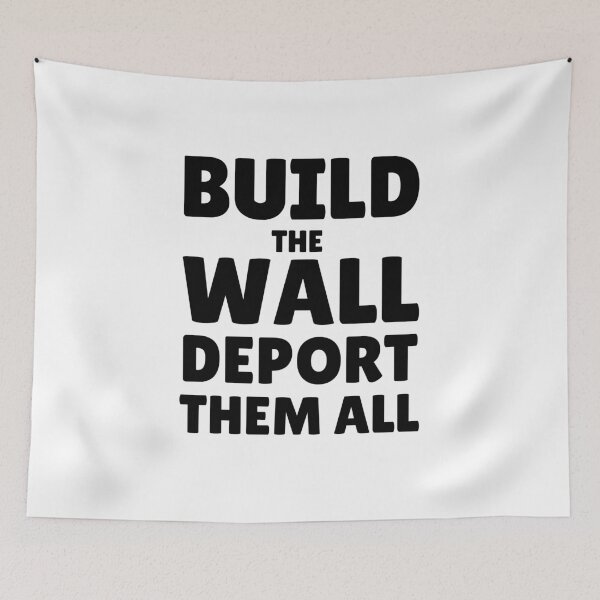 Item preview, Build The Wall Deport Them All designed and sold by ThereseLyssia.