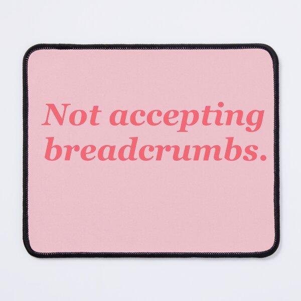 Item preview, Not accepting breadcrumbs designed and sold by MarleyArt123.