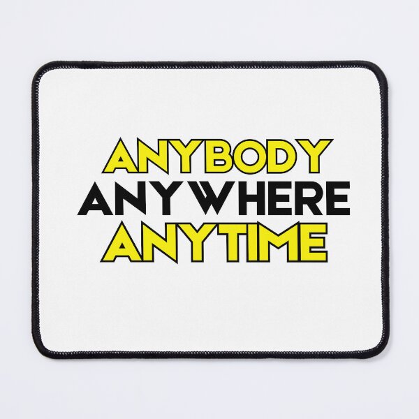 Item preview, Anybody Anywhere Anytime designed and sold by ThereseLyssia.