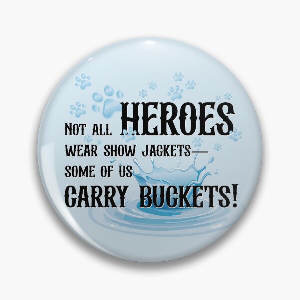 Item preview, Not all heroes wear show jackets—some of us carry buckets! designed and sold by bklyng.