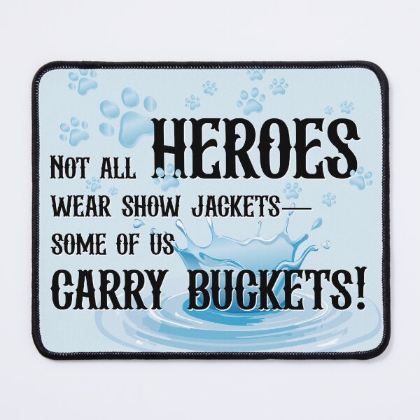 Item preview, Not all heroes wear show jackets—some of us carry buckets! designed and sold by bklyng.