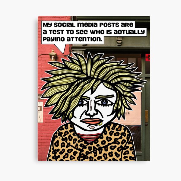 "My social media posts are a test to see who is actually paying attention." Canvas Print