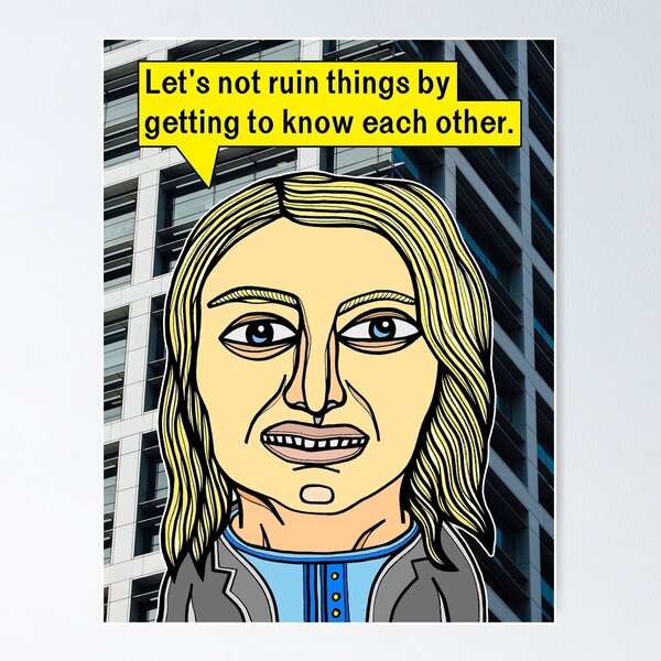 "Let's not ruin things by getting to know each other." Poster