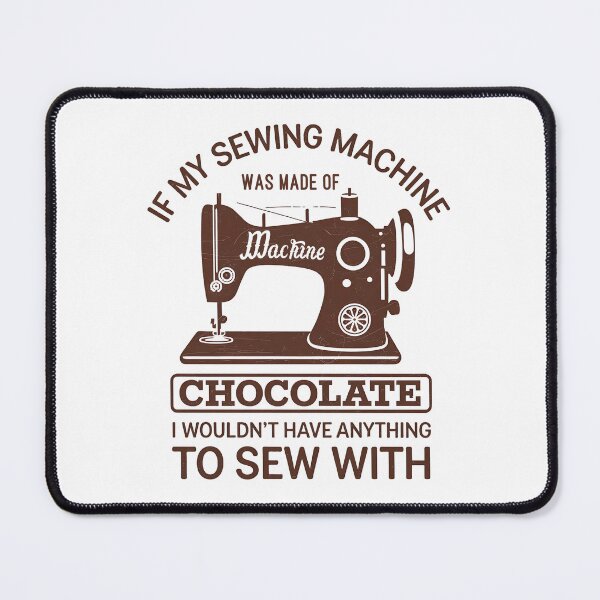 Item preview, If My Sewing Machine Was Chocolate designed and sold by EwaVerse.