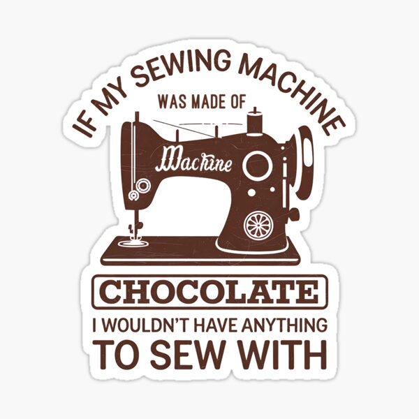 Item preview, If My Sewing Machine Was Chocolate designed and sold by EwaVerse.