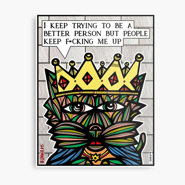 "I keep trying to be a better person..." Metal Print