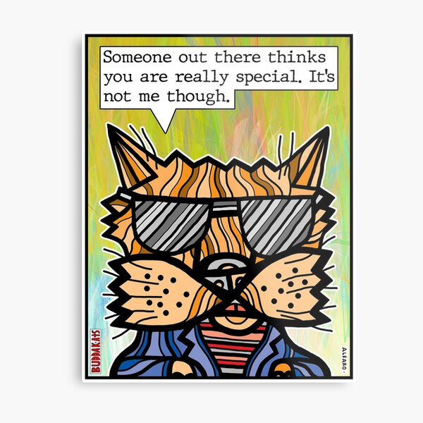 "Someone out there thinks you are really special." Metal Print