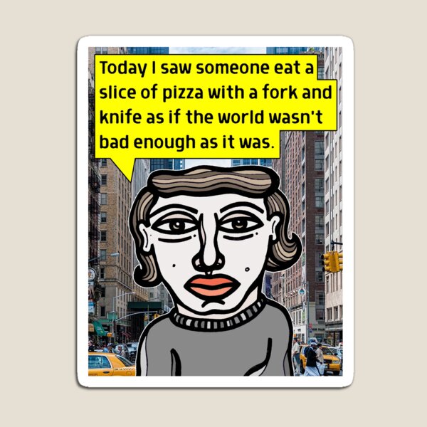 "Today I saw someone eat a slice of pizza..." Magnet