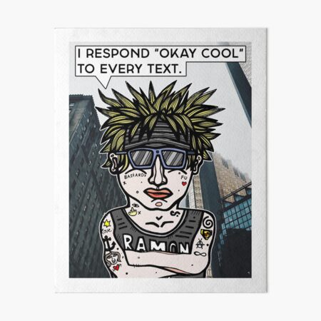 "I respond "Okay Cool" to every text." Art Board Print