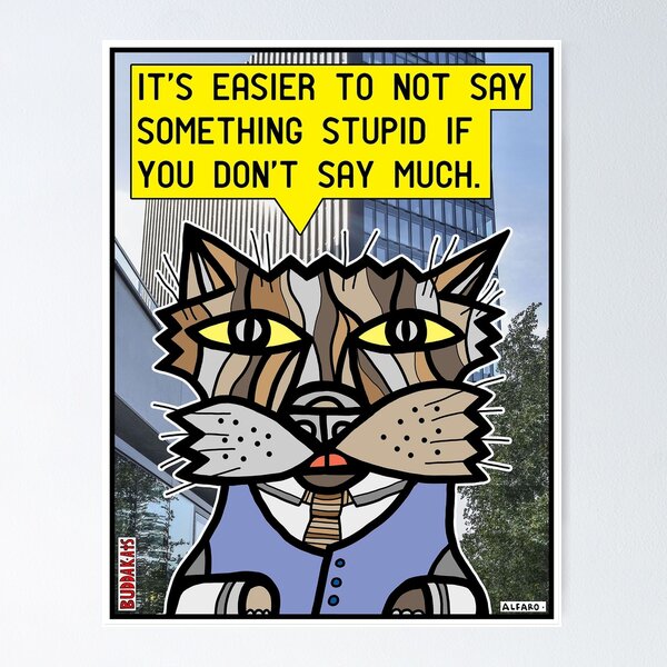 "It's easier to not say something stupid..." Poster