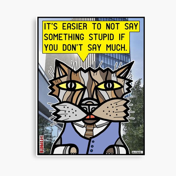 "It's easier to not say something stupid..." Canvas Print