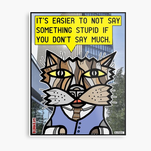 "It's easier to not say something stupid..." Metal Print