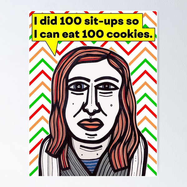 "I did 100 sit-ups so..." Poster