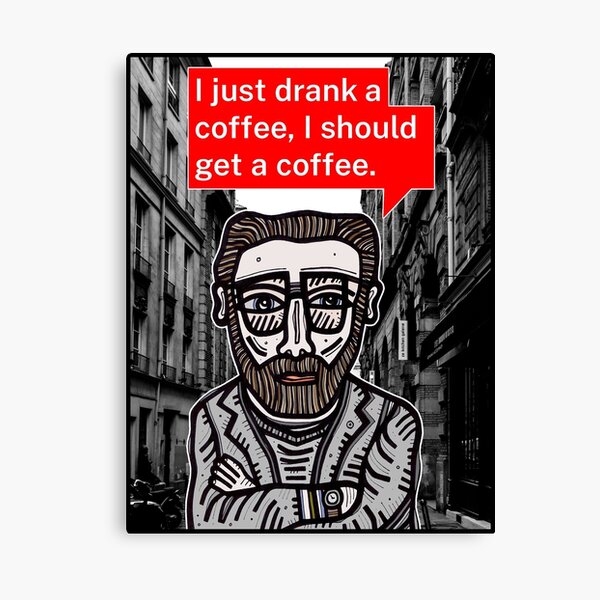 "I just drank a coffee..." Canvas Print