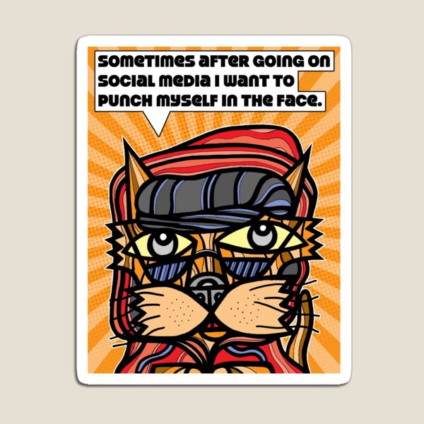 "Sometimes after going on social media..." Magnet