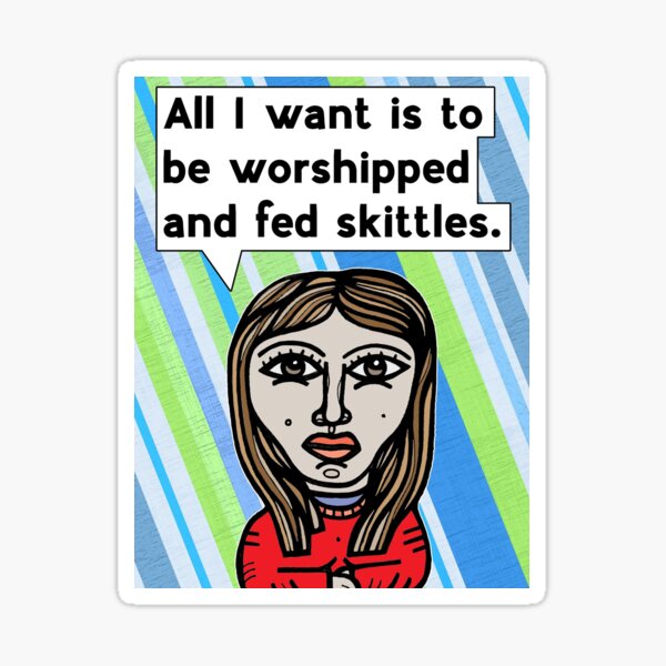 "All I want is to be worshipped.." Sticker