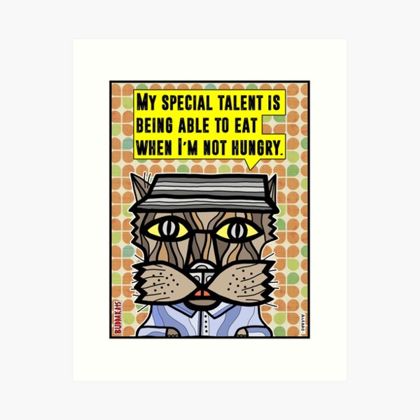 "My special talent is..." Art Print