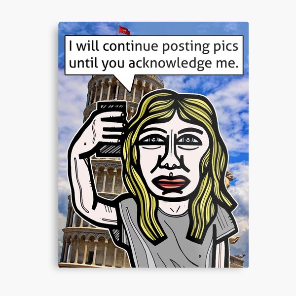 "I will continue posting pics..." Metal Print