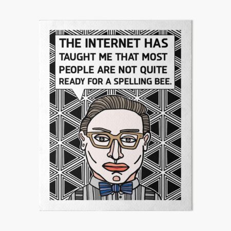 "The internet has taught me that most..." Art Board Print