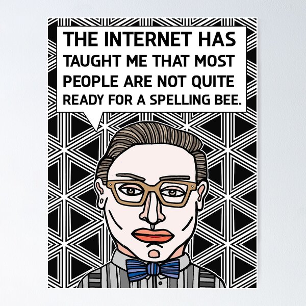 "The internet has taught me that most..." Poster