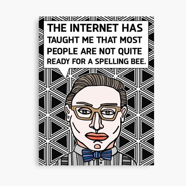 "The internet has taught me that most..." Canvas Print