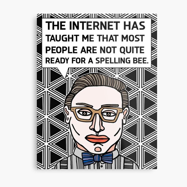 "The internet has taught me that most..." Metal Print