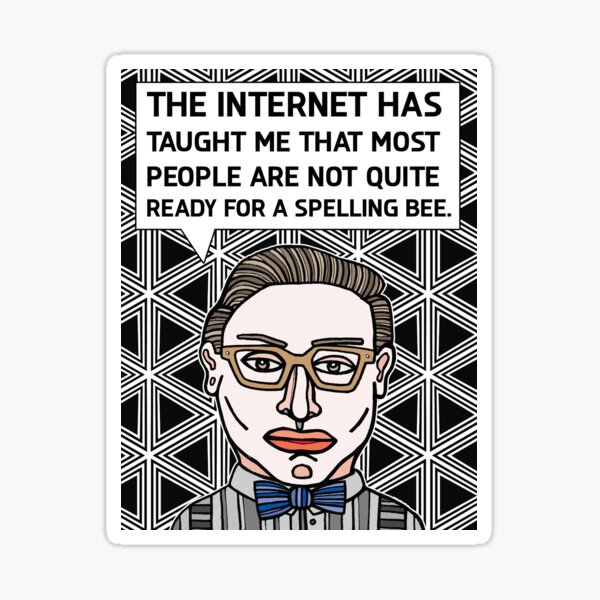 "The internet has taught me that most..." Sticker