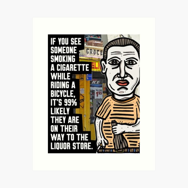 "If you see someone smoking a cigarette while..." Art Print