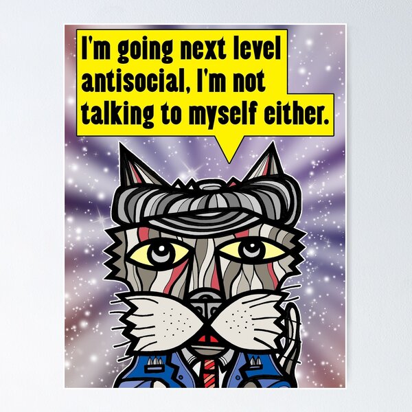 "I'm going next level antisocial..." Poster