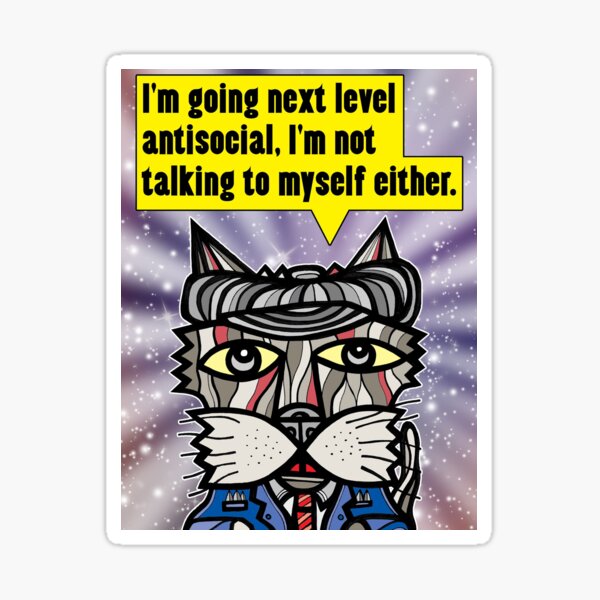 "I'm going next level antisocial..." Sticker