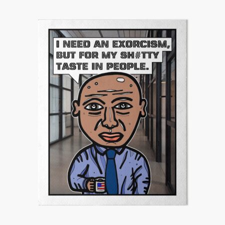 "I need an exorcism..." Art Board Print