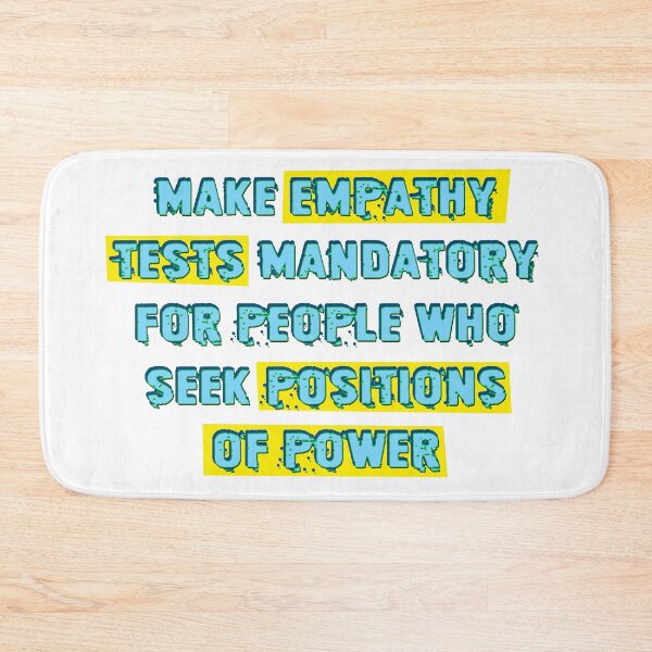 Item preview, Make Empathy Tests Mandatory for People Who Seek Positions of Power designed and sold by Signs for Dark Times.