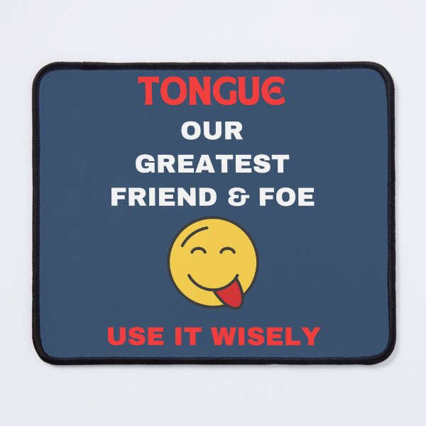 Item preview, Tongue - Our Greatest Friend & Foe - Use It Wisely designed and sold by HELLO TIGER.