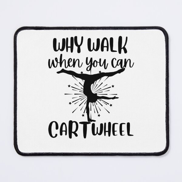 Item preview, Why Walk When You Can Cartwheel - Gymnastics. designed and sold by belladesign7.