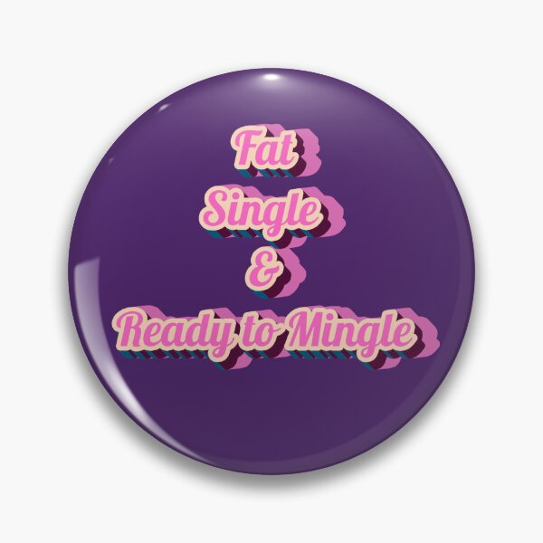 Item preview, Fat, Single, and Ready to Mingle! designed and sold by Ink And Inspire.