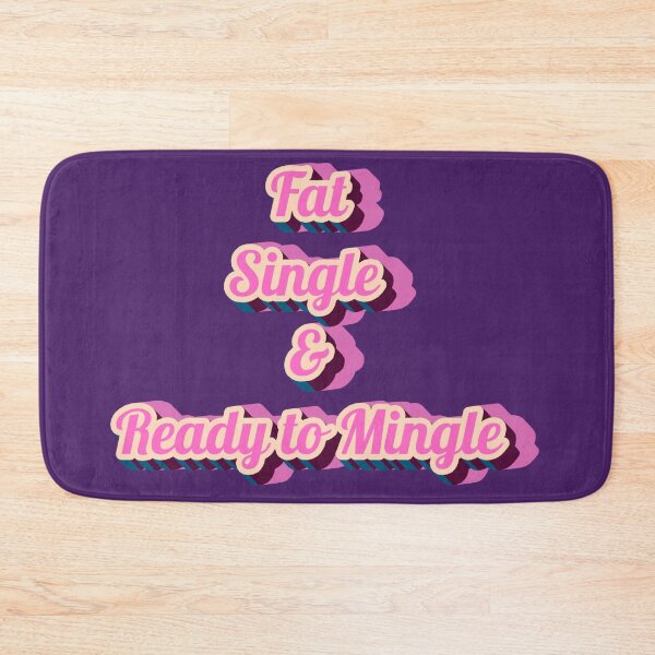Item preview, Fat, Single, and Ready to Mingle! designed and sold by Ink And Inspire.