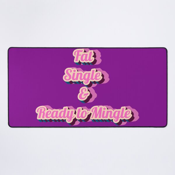 Item preview, Fat, Single, and Ready to Mingle! designed and sold by Ink And Inspire.
