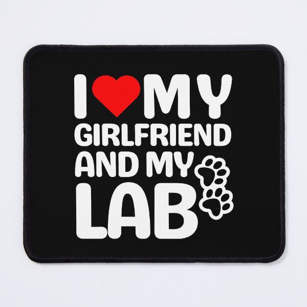 Item preview, I Love My Girlfriend And My Lab designed and sold by TheAnimalZ00.