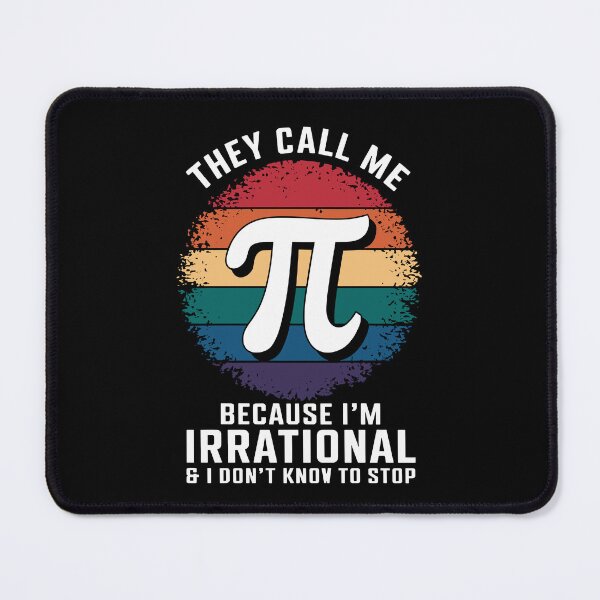Item preview, They Call Me Pi - Irrational and Unstoppable designed and sold by Serbin.