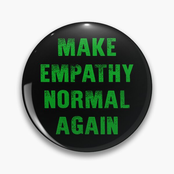 Item preview, Make Empathy Normal Again designed and sold by Signs for Dark Times.