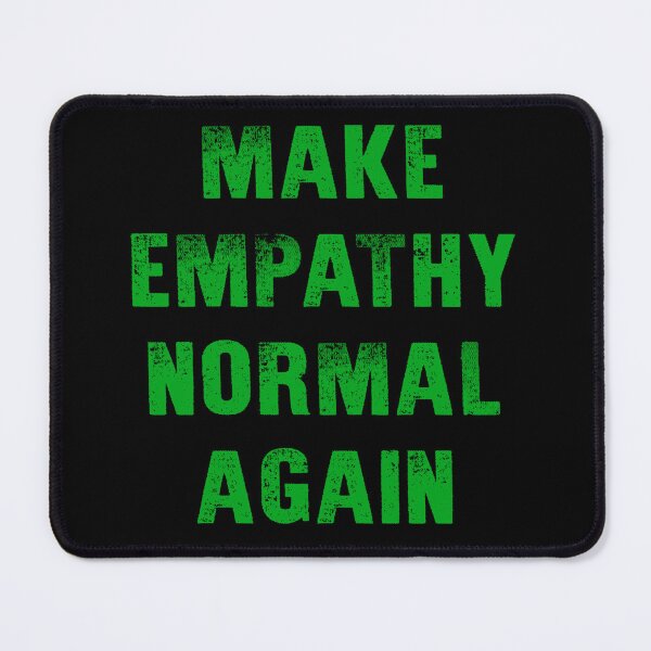 Item preview, Make Empathy Normal Again designed and sold by Signs for Dark Times.