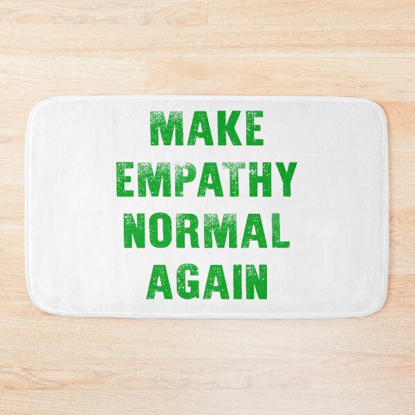 Item preview, Make Empathy Normal Again designed and sold by Signs for Dark Times.