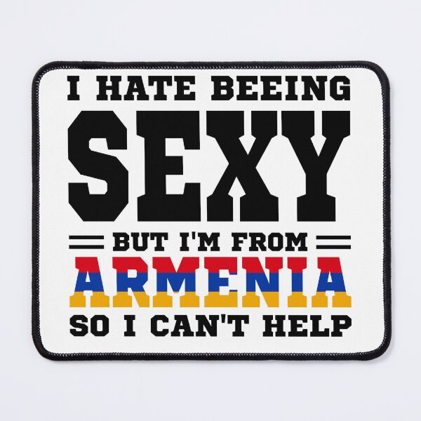 Item preview, I hate beeing Sexy but I'm form Armenia so I can't help designed and sold by BYNDART.