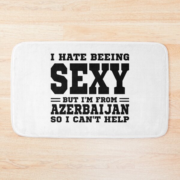 Item preview, I hate beeing Sexy but I'm form Azerbaijan so I can't help designed and sold by BYNDART.