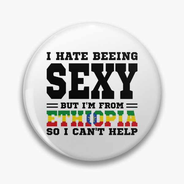 Item preview, I hate beeing Sexy but I'm form Ethiopia so I can't help designed and sold by BYNDART.