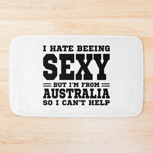 Item preview, I hate beeing Sexy but I'm form Australia so I can't help designed and sold by BYNDART.